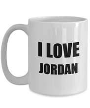 Load image into Gallery viewer, I Love Jordan Mug Funny Gift Idea Novelty Gag Coffee Tea Cup-Coffee Mug