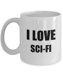 I Love Sci-Fi Mug Funny Gift Idea Novelty Gag Coffee Tea Cup-Coffee Mug