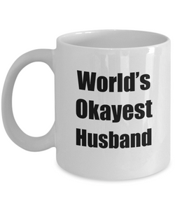 Husband Mug Worlds Okayest Funny Christmas Gift Idea for Novelty Gag Sarcastic Pun Coffee Tea Cup-Coffee Mug
