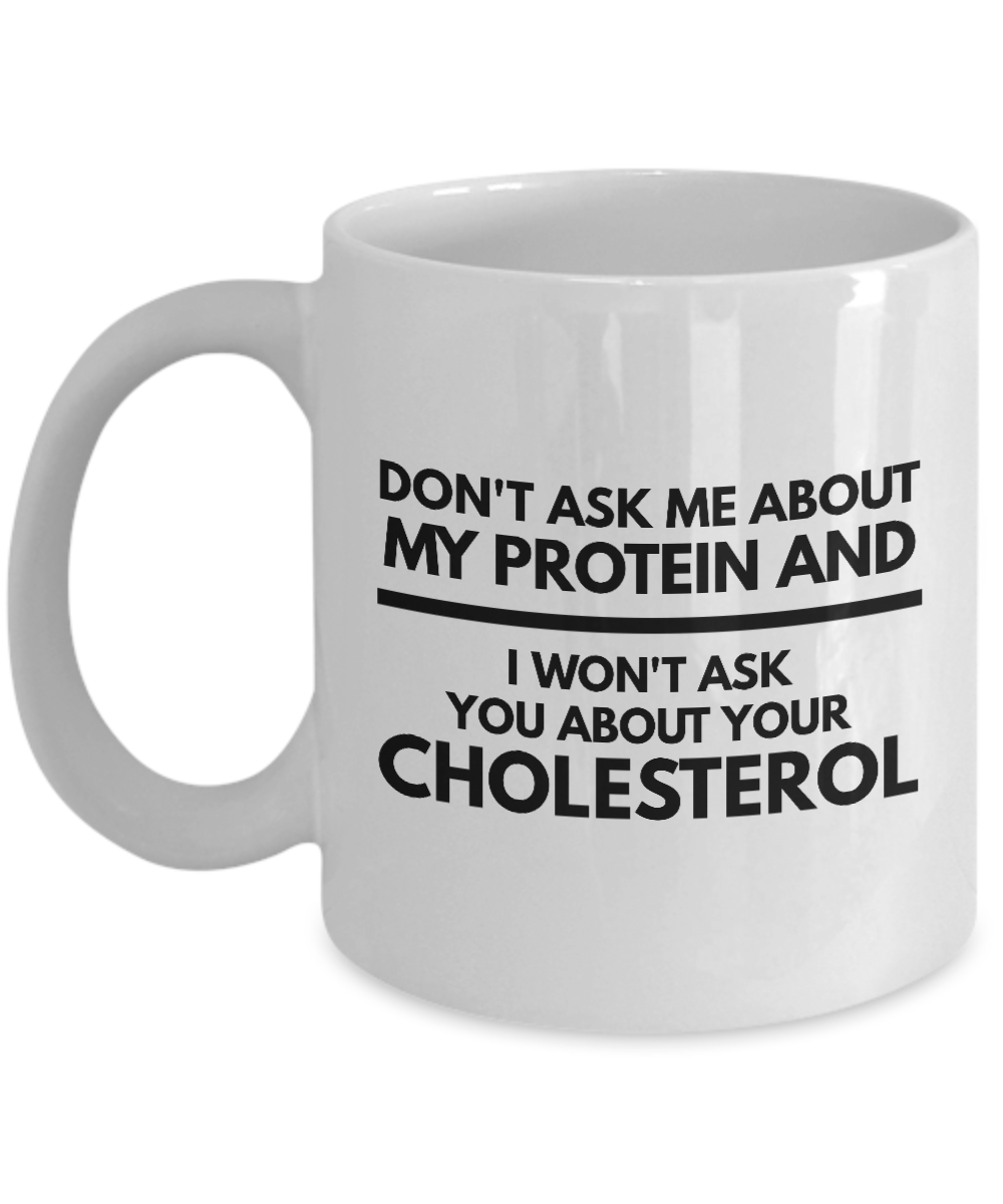Funny Coffee Mug for Vegan - Don't Ask Me About My Protein-Coffee Mug