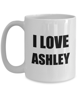 I Love Ashley Mug Funny Gift Idea Novelty Gag Coffee Tea Cup-Coffee Mug