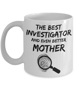 Investigator Mom Mug - Best Investigator Mother Ever - Funny Gift for Investigate Mama-Coffee Mug