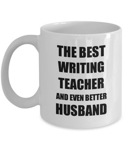 Writing Teacher Husband Mug Funny Gift Idea for Lover Gag Inspiring Joke The Best And Even Better Coffee Tea Cup-Coffee Mug