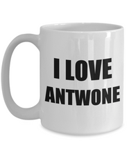 Load image into Gallery viewer, I Love Antwone Mug Funny Gift Idea Novelty Gag Coffee Tea Cup-[style]