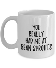 Load image into Gallery viewer, You Really Had Me At Bean Sprouts Mug Funny Food Lover Gift Idea Coffee Tea Cup-Coffee Mug