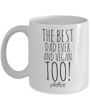 Load image into Gallery viewer, The Best Dad Ever and Vegan Too! Mug-Coffee Mug