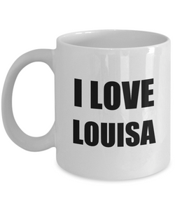 I Love Louisa Mug Funny Gift Idea Novelty Gag Coffee Tea Cup-Coffee Mug