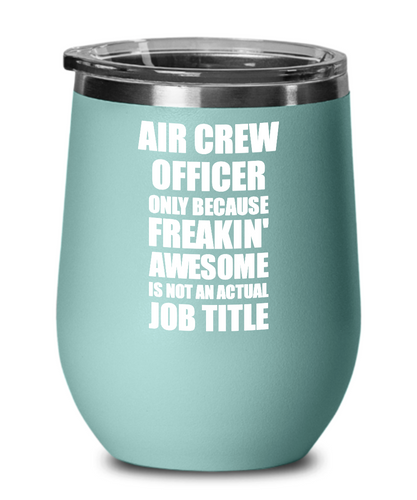 Funny Air Crew Officer Wine Glass Freaking Awesome Gift Coworker Office Gag Insulated Tumbler With Lid-Wine Glass