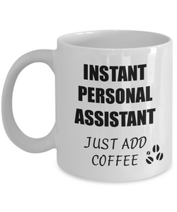 Personal Assistant Mug Instant Just Add Coffee Funny Gift Idea for Corworker Present Workplace Joke Office Tea Cup-Coffee Mug
