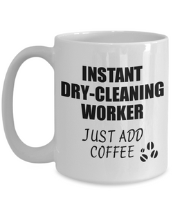Dry-Cleaning Worker Mug Instant Just Add Coffee Funny Gift Idea for Coworker Present Workplace Joke Office Tea Cup-Coffee Mug