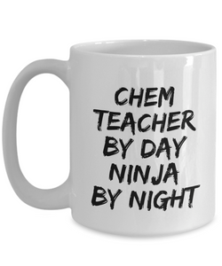 Chem Teacher By Day Ninja By Night Mug Funny Gift Idea for Novelty Gag Coffee Tea Cup-[style]