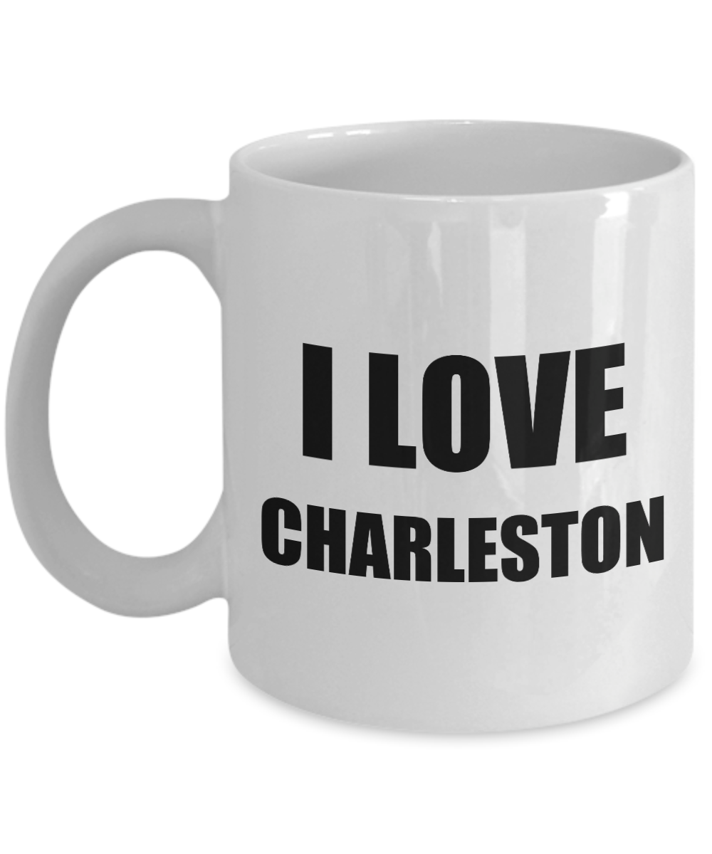 I Love Charleston Mug Funny Gift Idea Novelty Gag Coffee Tea Cup-[style]