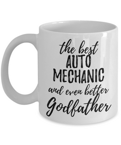 Auto Mechanic Godfather Funny Gift Idea for Godparent Coffee Mug The Best And Even Better Tea Cup-Coffee Mug