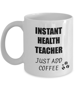 Health Teacher Mug Instant Just Add Coffee Funny Gift Idea for Corworker Present Workplace Joke Office Tea Cup-Coffee Mug