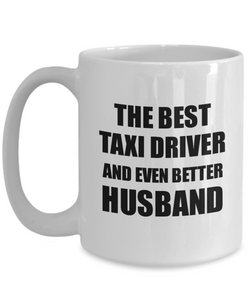 Taxi Driver Husband Mug Funny Gift Idea for Lover Gag Inspiring Joke The Best And Even Better Coffee Tea Cup-Coffee Mug