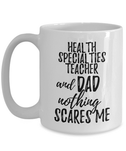 Health Specialties Teacher Dad Mug Funny Gift Idea for Father Gag Joke Nothing Scares Me Coffee Tea Cup-Coffee Mug