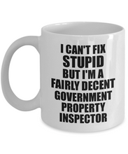 Load image into Gallery viewer, Government Property Inspector Mug I Can&#39;t Fix Stupid Funny Gift Idea for Coworker Fellow Worker Gag Workmate Joke Fairly Decent Coffee Tea Cup-Coffee Mug