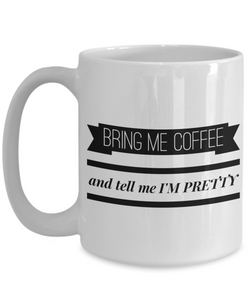 Bring me coffee and tell me I'M PRETTY Mom Mug-Coffee Mug