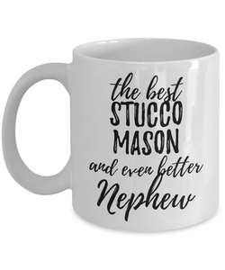 Stucco Mason Nephew Funny Gift Idea for Relative Coffee Mug The Best And Even Better Tea Cup-Coffee Mug
