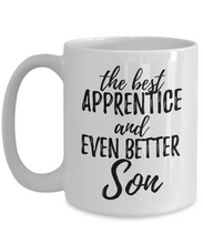 Load image into Gallery viewer, Apprentice Son Funny Gift Idea for Child Coffee Mug The Best And Even Better Tea Cup-Coffee Mug