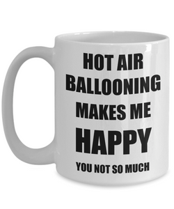 Hot Air Ballooning Mug Lover Fan Funny Gift Idea Hobby Novelty Gag Coffee Tea Cup Makes Me Happy-Coffee Mug