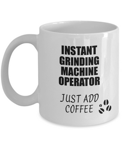Grinding Machine Operator Mug Instant Just Add Coffee Funny Gift Idea for Coworker Present Workplace Joke Office Tea Cup-Coffee Mug
