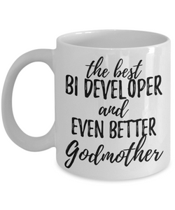 BI Developer Godmother Funny Gift Idea for Godparent Coffee Mug The Best And Even Better Tea Cup-Coffee Mug
