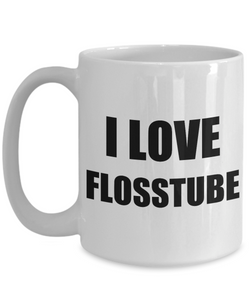 I Love Flosstube Mug Funny Gift Idea Novelty Gag Coffee Tea Cup-Coffee Mug