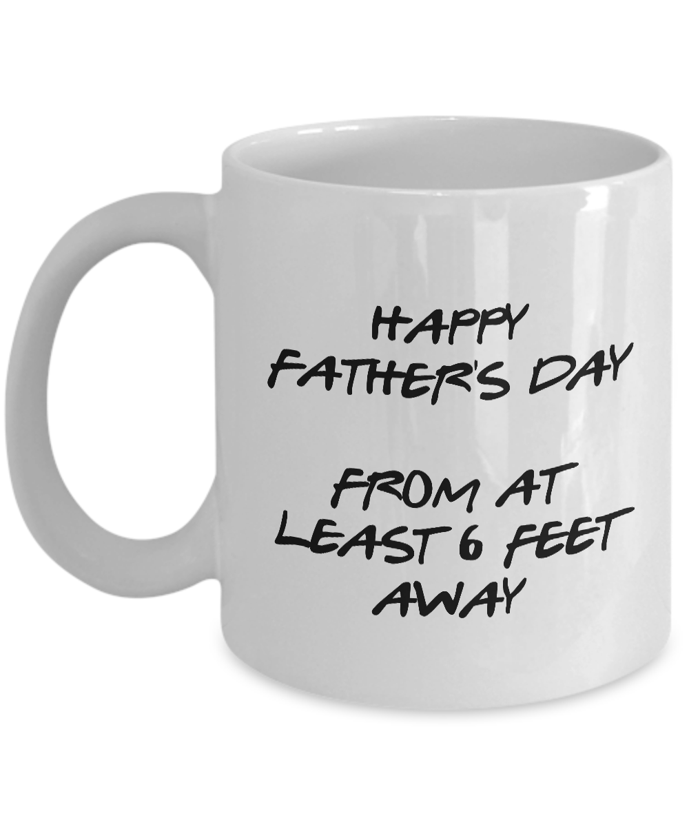 Father's Day 2020 6 Feet Away Dad Mug Funny Pandemic Gift Quarantine Joke Self Isolation Gag Coffee Tea Cup-Coffee Mug