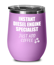 Load image into Gallery viewer, Funny Diesel Engine Specialist Wine Glass Saying Instant Just Add Coffee Gift Insulated Tumbler Lid-Wine Glass