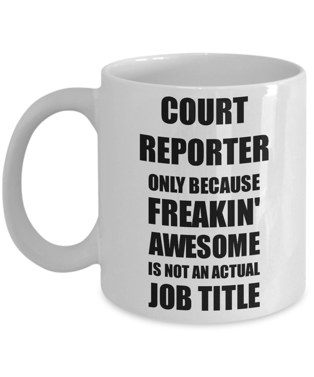 Court Reporter Mug Freaking Awesome Funny Gift Idea for Coworker Employee Office Gag Job Title Joke Coffee Tea Cup-Coffee Mug
