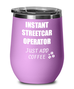 Funny Streetcar Operator Wine Glass Saying Instant Just Add Coffee Gift Insulated Tumbler Lid-Wine Glass