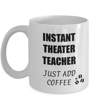 Load image into Gallery viewer, Theater Teacher Mug Instant Just Add Coffee Funny Gift Idea for Corworker Present Workplace Joke Office Tea Cup-Coffee Mug
