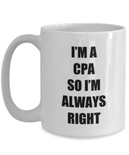 Load image into Gallery viewer, Cpa Funnys Always Right Mug Funny Gift Idea for Novelty Gag Coffee Tea Cup-[style]