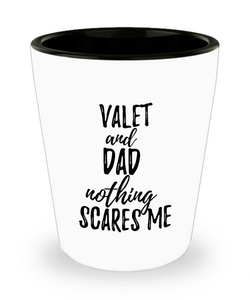Funny Valet Dad Shot Glass Gift Idea for Father Gag Joke Nothing Scares Me Liquor Lover Alcohol 1.5 oz Shotglass-Shot Glass