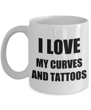 Load image into Gallery viewer, I Love My Curves Tattoos Mug Funny Gift Idea Novelty Gag Coffee Tea Cup-[style]