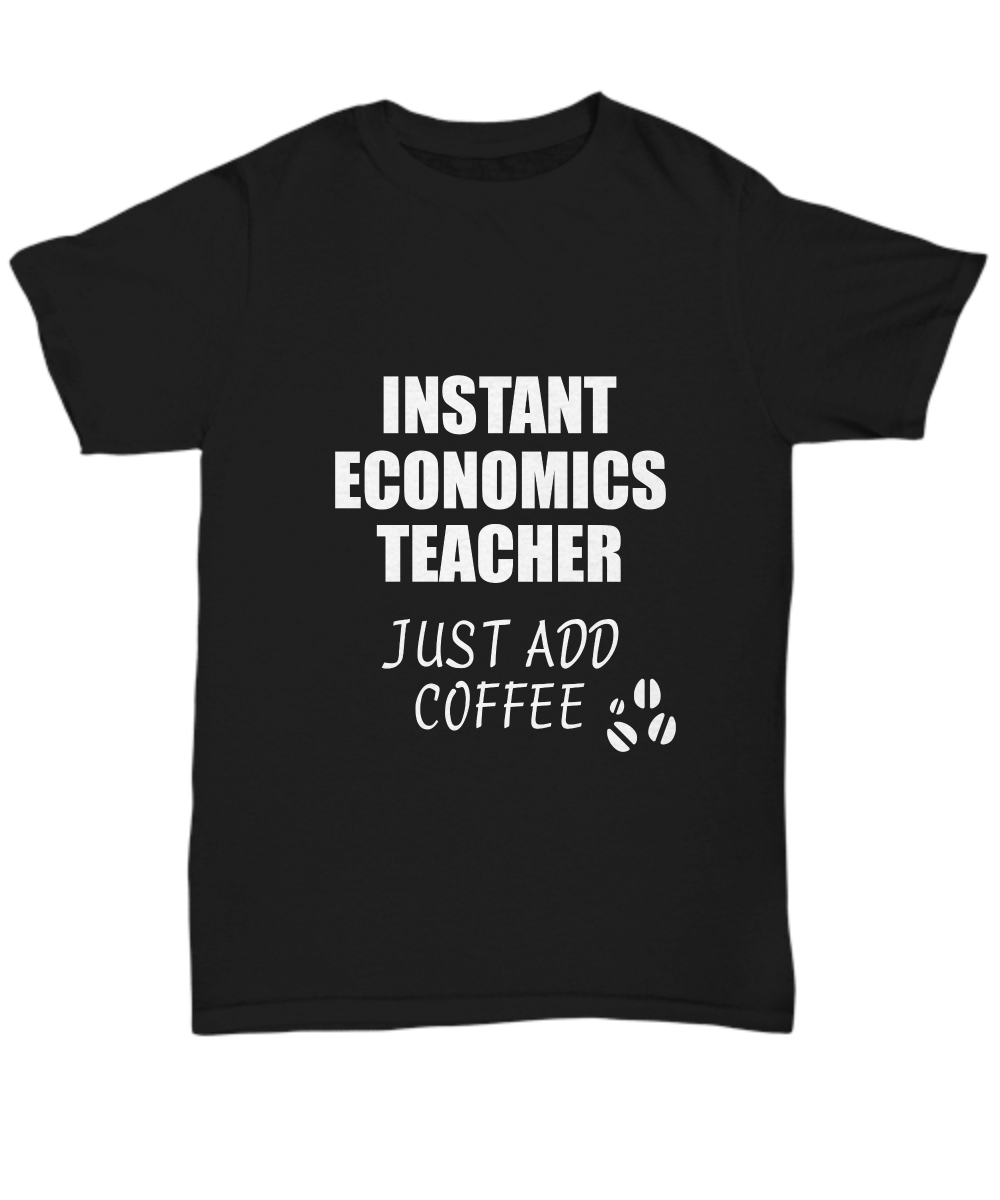 Economics Teacher T-Shirt Instant Just Add Coffee Funny Gift-Shirt / Hoodie