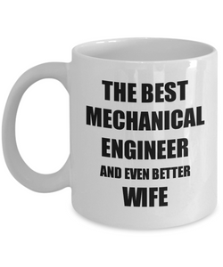 Mechanical Engineer Wife Mug Funny Gift Idea for Spouse Gag Inspiring Joke The Best And Even Better Coffee Tea Cup-Coffee Mug