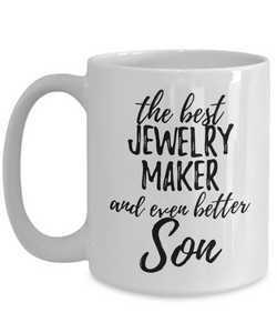 Jewelry Maker Son Funny Gift Idea for Child Coffee Mug The Best And Even Better Tea Cup-Coffee Mug