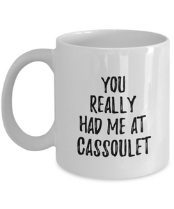 You Really Had Me At Cassoulet Mug Funny Food Lover Gift Idea Coffee Tea Cup-Coffee Mug