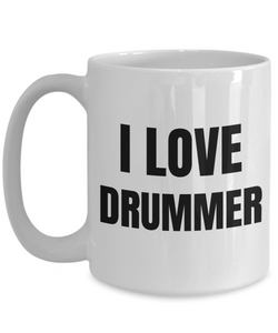 I Love Drummer Mug Funny Gift Idea Novelty Gag Coffee Tea Cup-Coffee Mug
