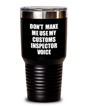 Load image into Gallery viewer, Funny Customs Inspector Tumbler Coworker Gift Gag Saying Don&#39;t Make Me Use My Voice Insulated with Lid Cup Voice-Tumbler