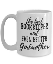 Load image into Gallery viewer, Bookkeeper Godmother Funny Gift Idea for Godparent Coffee Mug The Best And Even Better Tea Cup-Coffee Mug
