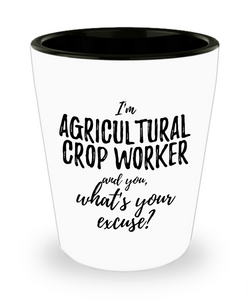 Agricultural Crop Worker Shot Glass What's Your Excuse Funny Gift Idea for Coworker Hilarious Office Gag Job Joke Alcohol Lover 1.5 oz-Shot Glass