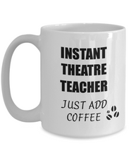 Load image into Gallery viewer, Theatre Teacher Mug Instant Just Add Coffee Funny Gift Idea for Corworker Present Workplace Joke Office Tea Cup-Coffee Mug