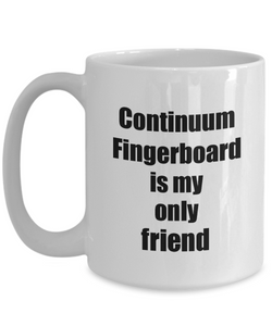 Funny Continuum Fingerboard Mug Is My Only Friend Quote Musician Gift for Instrument Player Coffee Tea Cup-Coffee Mug