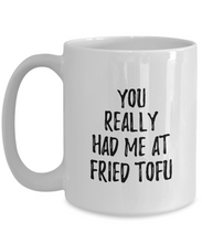 Load image into Gallery viewer, You Really Had Me At Fried Tofu Mug Funny Food Lover Gift Idea Coffee Tea Cup-Coffee Mug