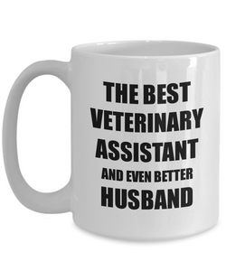 Veterinary Assistant Husband Mug Funny Gift Idea for Lover Gag Inspiring Joke The Best And Even Better Coffee Tea Cup-Coffee Mug
