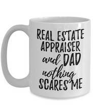 Load image into Gallery viewer, Real Estate Appraiser Dad Mug Funny Gift Idea for Father Gag Joke Nothing Scares Me Coffee Tea Cup-Coffee Mug