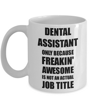 Load image into Gallery viewer, Dental Assistant Mug Freaking Awesome Funny Gift Idea for Coworker Employee Office Gag Job Title Joke Coffee Tea Cup-Coffee Mug